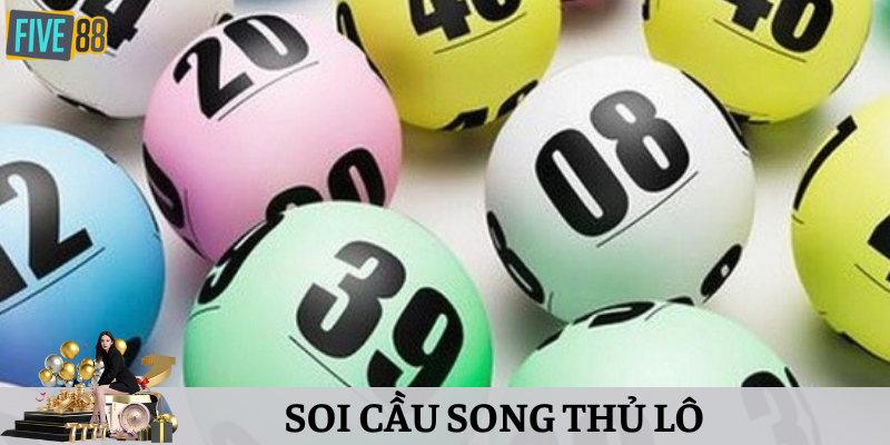 Đặc điểm cần biết khi đánh cầu song thủ lô